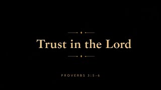Trust in the Lord – Inspired by Proverbs 3:5–6
