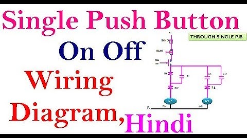 Single push button on off wiring diagram@ Single Push button on off circuit @ push button on off