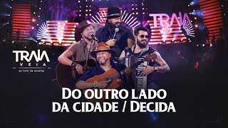 Traia Véia - DO OUTRO LADO DA CIDADE / DECIDA | DVD Ao Vivo em Goiânia