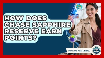 How Does Chase Sapphire Reserve Earn Points? | Points and Perks Channel News