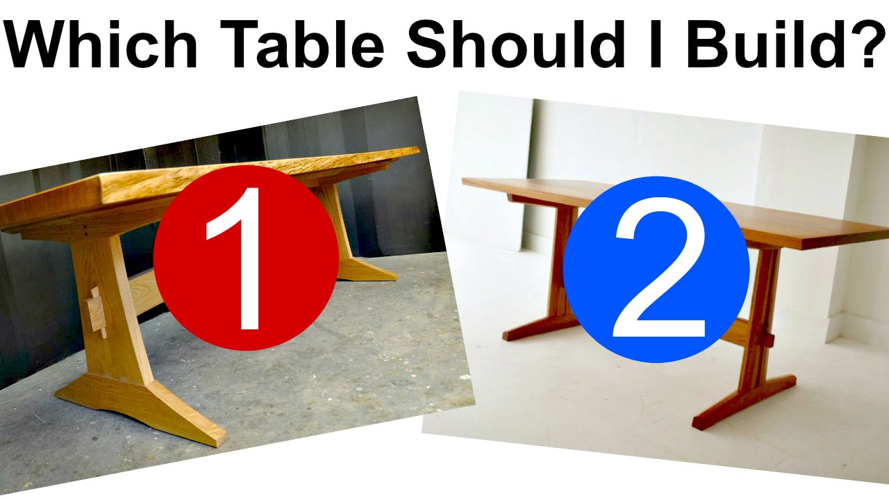 Which Table Should I Build?