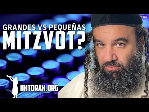 Grandes mitzvot vs Pequeñas mitzvot