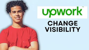 HOW TO CHANGE UPWORK VISIBILITY