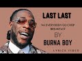 Last Last by Burna Boy (E don cast, Last Last, Na Everybody go chop breakfast) Lyrics video