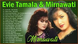 Lagu Mirnawati \u0026 Evie Tamala Terbaik⭐Koleksi Terbaik Dangdut Lawas - Dangdut Lawas 80/90an