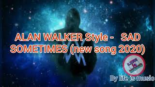 ALAN WALKER Style - SAD SOMETIMES (new song 2020) HD audio