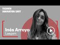 Fashion Innovation Shot - Entrevista con Inés Arroyo (Laagam)