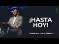 ¡HASTA HOY! | Pastor Juan Carlos Harrigan | 1596