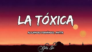 Alejandro Fernández & Anitta - La Tóxica (LETRAS) 🎵