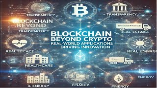 Blockchain Beyond Crypto: Real World Applications Driving Innovation