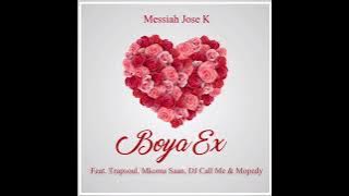 Messiah Jose K - Boya Ex Feat Dj Call Me, Trapsoul, Mkoma Saan & Mopedy