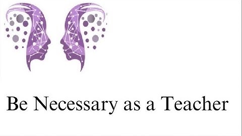 Engage the Sage: Be Necessary as a Teacher