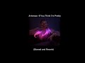 Artemas- If you think I‘m pretty (slowed reverb)