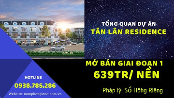 Tổng Quan Dự Án Tân Lân Residence | Tân Lân Residence Giá Chỉ 639tr/ nền