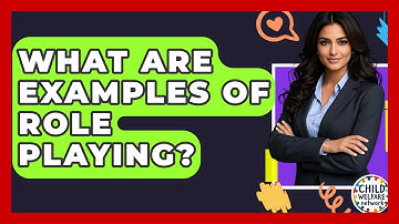 What Are Examples Of Role Playing? - Child Welfare Network