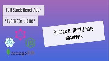 Full Stack React (EverNote Clone) Episode 8: (Part 1) Create Note Resolvers