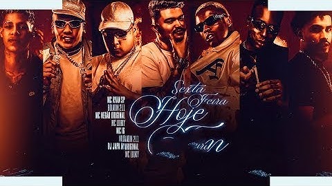 SEXTA-FEIRA “HOJE TEM”- MC Ryan SP, Boladin 211, M