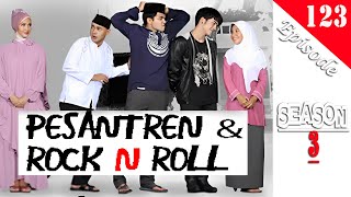 PESANTREN & ROCK N ROLL 3 Episode 123