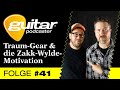 guitar-Podcaster, Folge 41: Traum-Gear &amp; die Zakk Wylde-Motivation