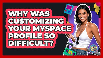Why Was Customizing Your MySpace Profile So Difficult? - I