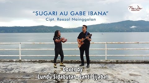 LUNDU SIDABUTAR feat JANTI SIJABAT || "SUGARI AU GABE IBANA" (Official Music Video)