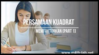 m4th-lab: PERSAMAAN KUADRAT PART 1-Cara Menentukan Akar-akar Persamaan Kuadrat Dengan Memfaktorkan