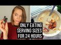 Only eating  RECOMMENDED SERVING SIZES for 24 hours | VEGAN