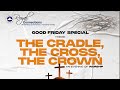 Good friday service  the cradle the cross  the crown   pdso  friday 29th march 2024