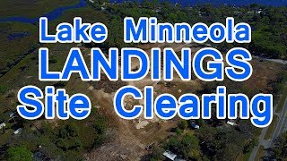 Lake Minneola Landings Pre Construction Land Clearing