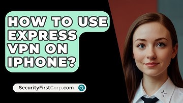 How To Use Express VPN On iPhone? - SecurityFirstCorp.com