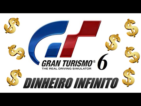 Dinheiro Infinito - Gran Turismo 6