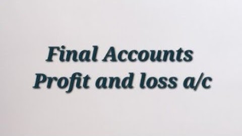 Final accounts | Prepare a Profit and Loss account | Class 11| Exercise no: 7|Accounts for beginners