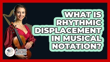 What Is Rhythmic Displacement In Musical Notation?