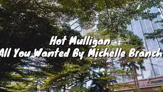 Hot Mulligan - All You Wanted By Michelle Branch (Lyrics)