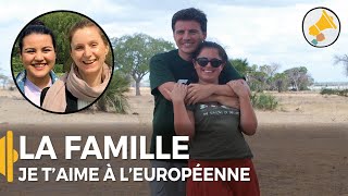 Je t'aime à l'européenne : la famille (épisode 4/5)