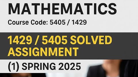 Solved Assignment Spring 2025 | Business Mathematics | Course Code 5405 / 1429