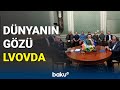 Dünyanın gözü Lvovda - BAKU TV