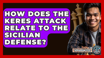 How Does The Keres Attack Relate To The Sicilian Defense? - The Board Game Xpert