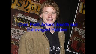 Information Chris Pratt: Actor's Wealth and Extravagant Hobbies News