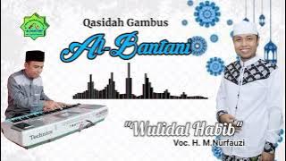 QASIDAH GAMBUS AL-BANTANI | WULIDAL HABIB . NANANG QOSIM VOC. H. M. NURFAUZI