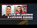 Live: Pr Lucinho e Luciano Subirá | Pr. Lucinho