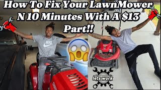 HOW TO FIX YOUR LAWN MOWER IN 10 MINUTES WITH A $13 PART WOW!!!