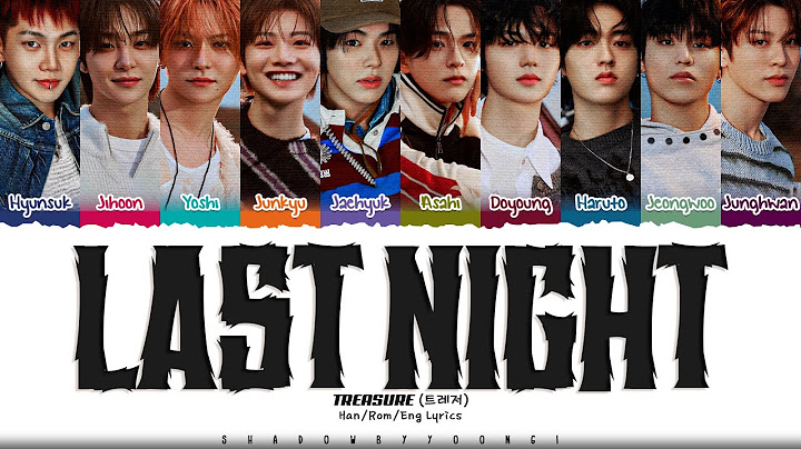 TREASURE 'LAST NIGHT' Lyrics (트레저 LAST NIGHT 가사) [Color Coded Han_Rom_Eng] | ShadowByYoongi