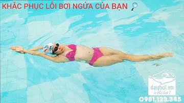 Dạy Bơi Ngửa Cơ Bản - Hướng Dẫn Chỉnh Sửa Chi Tiết Các Lỗi Trong Bơi Ngửa | Học Bơi Ngửa Chuẩn