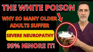 Severe Neuropathy After 65: The “White Poison” That Is Destroying Your Nerves