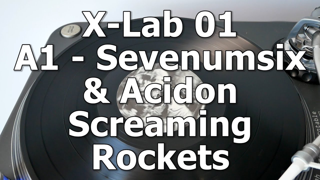 X-Lab 01 - A1 - Sevenumsix & Acidon - Screaming Rockets - YouTube