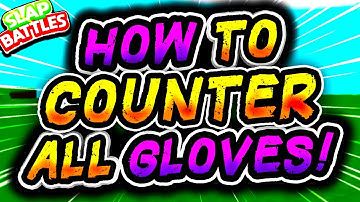 How to COUNTER EVERY GLOVE in Slap Battles (98!)- Roblox