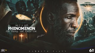 ONLY A GOD PHENOMENON CAN CHANGE OUR CONDITIONS