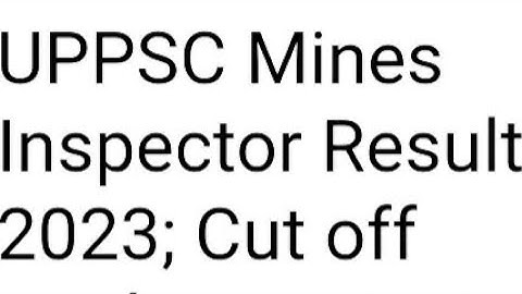 UPPSC MINES INSPECTOR RESULT 2023 RELEASED DATE OUT,HOW TO DOWNLOAD, LATEST NEWS