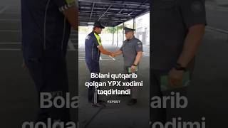 Avtomobil oynasi boshini qisib qolgan bolani qutqarib qolgan YPX xodimi taqdirlandi